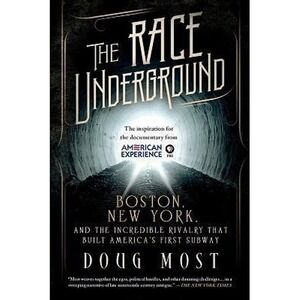 Race Underground : Boston, New York, and the Incredible Rivalry That Built...